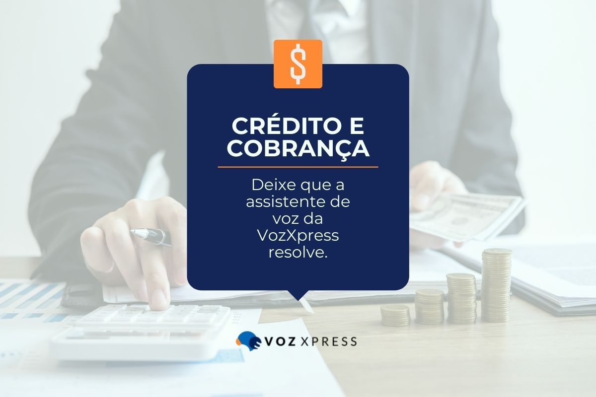 Como a VozXpress pode te ajudar na recuperação de crédito e cobrança